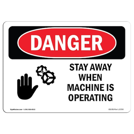 Signmission OSHA Danger, Stay Away When Machine Is Operating, 10in X 7in Rigid Plastic, 10" W, 7" H, Landscape OS-DS-P-710-L-1700
